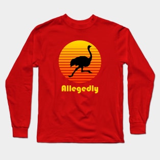 Allegedly Ostrich Funny Retro Long Sleeve T-Shirt